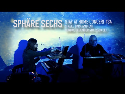 Stay at home concert #34 SPHÄRE SECHS (Dark / Space Ambient)