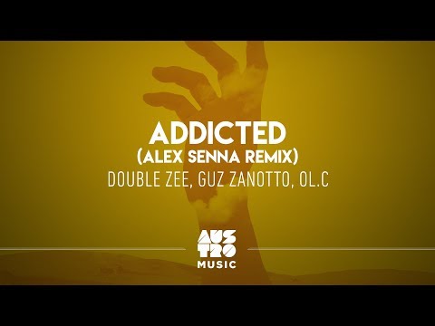 Double Zee, Guz Zanotto, OL.C - Addicted (Alex Senna Remix)