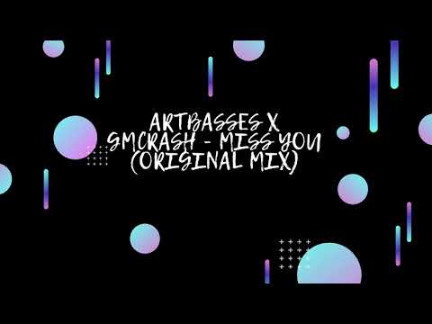 ARTBASSES x GMCRASH - Miss You (Original Mix)