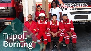 Battling the flames after Libya&#39;s revolution | Unreported World
