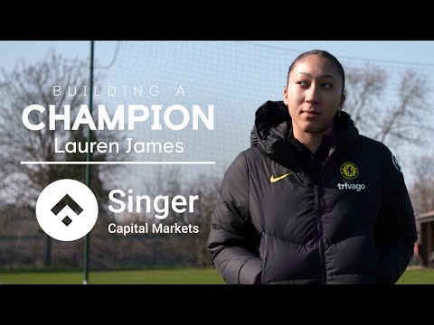 I Hope To Inspire The Next Generation | Building a Champion | Lauren James | Singer Capital Markets