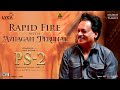PS2 | Rapid Fire - Azhagam Perumal | Mani Ratnam | AR Rahman | Subaskaran | Lyca Productions
