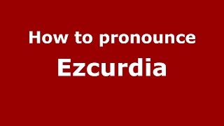 How to pronounce Ezcurdia