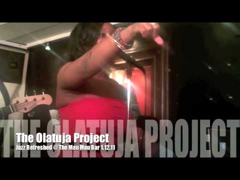 The OLATUJA PROJECT Live @ The Mau Mau Bar 1.12.11