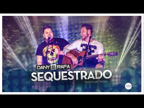 Dany e Rafa - Sequestrado (Clipe Oficial)