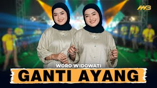 Download lagu WORO WIDOWATI - GANTI AYANG | Ft.BINTANG FORTUNA (  ) mp3