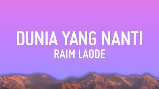 Download lagu Dunia Yang Nanti - Raim Laode (Lirik) mp3