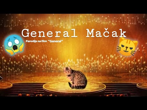 General "Mačak" 😾 | ("General" 2019) | PARODIJA