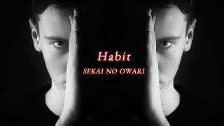 『Habit』-SEKAI NO OWARI-【cover by 常時狂兄】