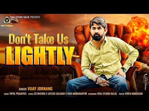 Don't Take Us Lightly || Vijay Jornang || New Attitude Song || 