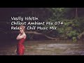 Vasiliy Nikitin - Chillout Ambient Mix 074   (Relax / Chill Music Mix)