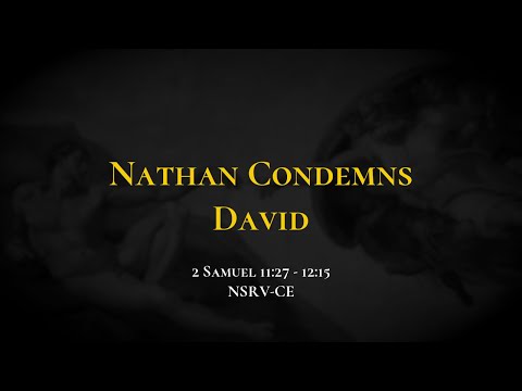 Nathan Condemns David - Holy Bible, 2 Samuel 11:27-12:15