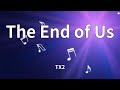 TX2 The End Of Us Lyrics