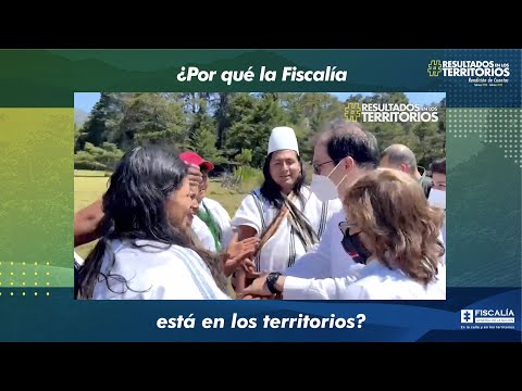 ¿Por qué la Fiscalía está en los territorios?