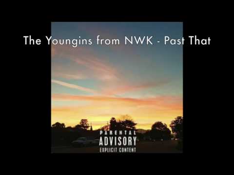 The Youngins from NWK - Past That