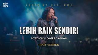 Download lagu ROCK VERSION - Lebih Baik Sendiri - Deddy Dores | Cover by NIGI DMS mp3