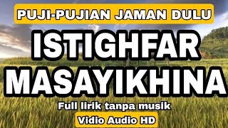 Download lagu Puji-Pujian Istighfar Masayikhina pujian jawa jaman dulu TANPA MUSIK mp3