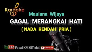 Download lagu Gagal Merangkai Hati - Maulana Wijaya (Karaoke/lirik) Nada Rendah Pria mp3
