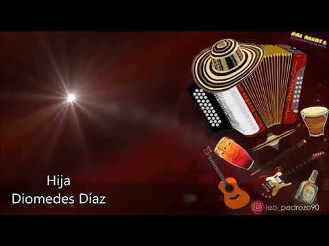 Hija- Diomedes Diaz (letra)