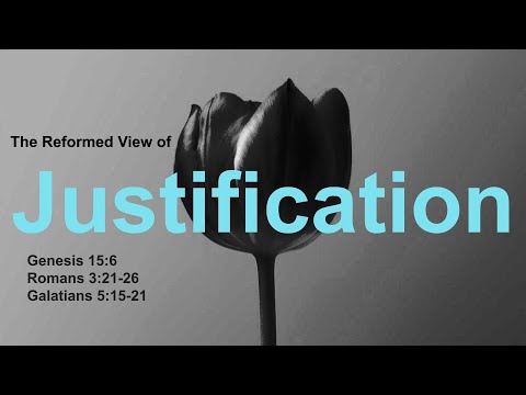 The Reformed View: Justification by Faith Alone