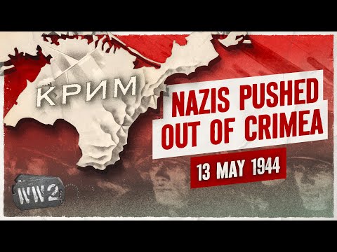 Week 246 - Victory at Sevastopol! - WW2 - May 13, 1944