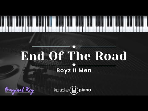 End Of The Road - Boyz II Men (KARAOKE PIANO - ORIGINAL KEY)