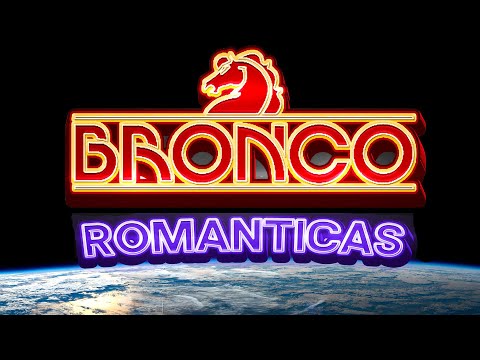 BRONCO - Romanticas Viejitas 💗💔