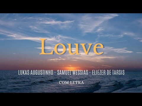 Louve - Lukas Augustinho, Samuel Messias, Eliezer de Tarsis - com letra
