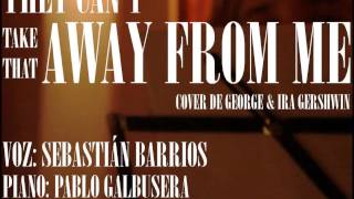 THEY CAN'T TAKE THAT AWAY FROM ME · Cover de George & Ira Gershwin por Sebastián Barrios