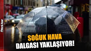 Yurt Genelinde Hava Nasıl Olacak? Soğuk Hava Dalgası Yaklaşıyor! I Yen