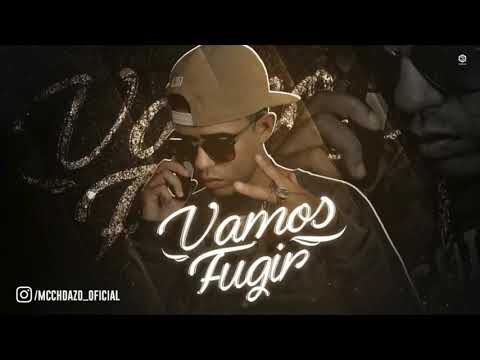 Mc CH DA Z.O - VAMOS FUGIR - MÚSICA NOVA