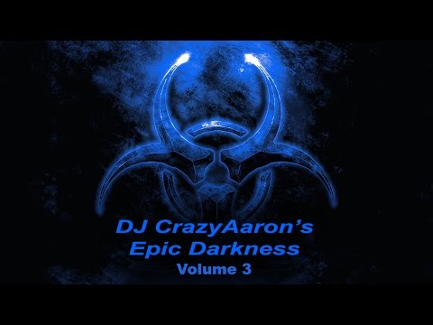 DJ CrazyAaron's Epic Darkness Volume 3 - March 25, 2015 (Audio Music Podcast/DJ Set)