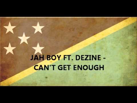 JAH BOY FT  DEZINE - CAN'T GET ENOUGH