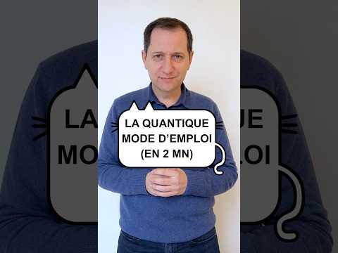 La quantique mode d'emploi (vidéo n°426)