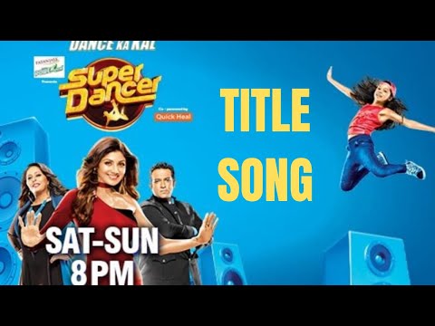 Super Dancer | Official Title Song | Sony Tv | Adil Prashant