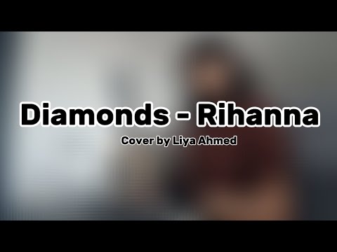 Diamonds - Rihanna | COVER by Liya Ahmed 