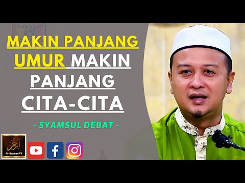 Syamsul Debat - MAKIN PANJANG UMUR MAKIN PANJANG CITA-CITA