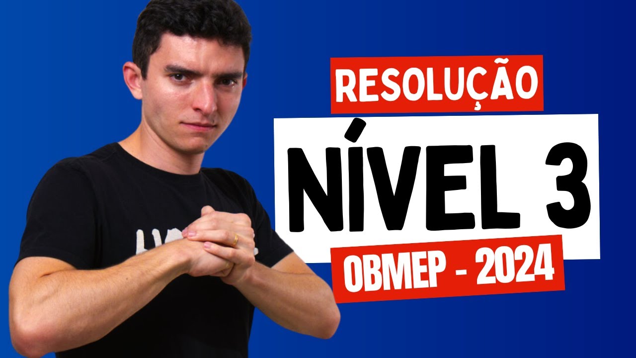 RESOLUÇÃO COMPLETA NÍVEL 3 - OBMEP 2024 FASE 1