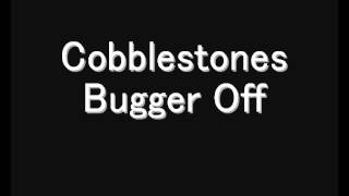Cobblestones - Bugger off (Irish drinking song)