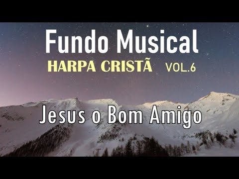 FUNDO MUSICAL Harpa Cristã vol.6 | JESUS O BOM AMIGO | #PIANO (o melhor)