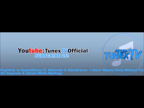 Playb4ck vs SuperMartxe ft. Mohombi & MaxiGroove - I Don't Wanna Party Without You (DJ Kapuzen & Adr