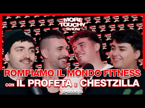 More Touchy Show - Ep 58 - Rompiamo Il Mondo Fitness con Il Profeta e Chestzilla