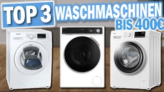 Beste WASCHMASCHINEN BIS 400€ | Top 3 Waschmaschinen unter 400€ 2025