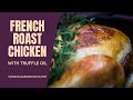 Roast Chicken With Truffle Oil French Style