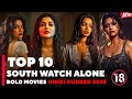 Top 10 South Watch Alone Movies In Hindi Dubbed Bold Romance Thriller Picks 2025
