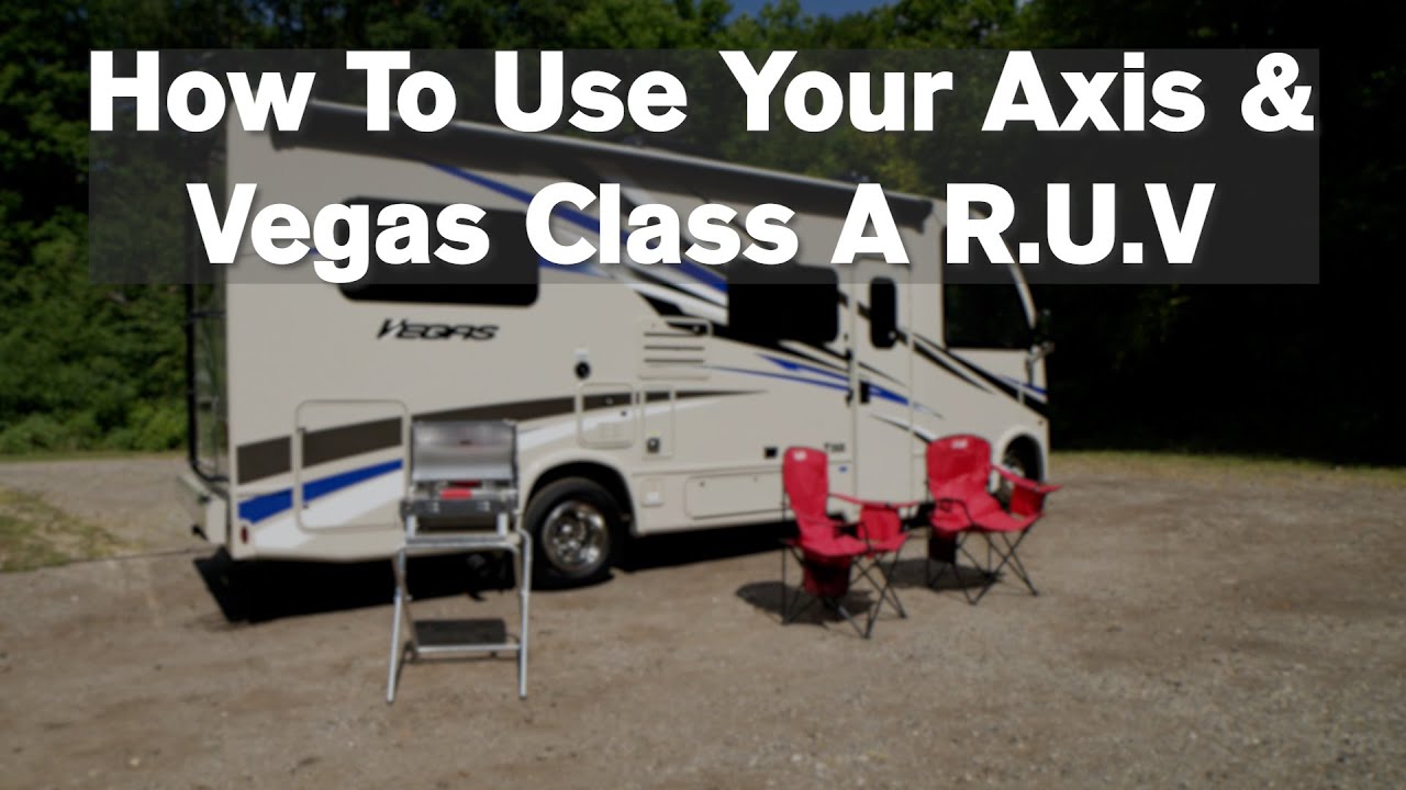 How To Use the Axis & Vegas Class A Motorhome