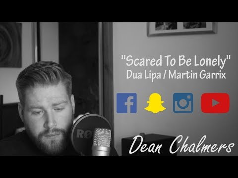 SCARED TO BE LONELY - MARTIN GARRIX FT DUA LIPA