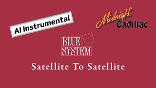 BLUE SYSTEM Satellite To Satellite (AI Instrumental)