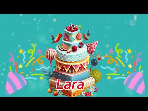 Lara Happy Birthday to you with best wishes