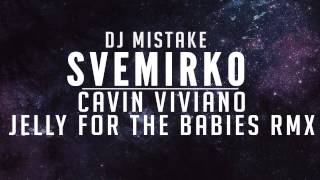 Svemirko (Cavin Viviano & Jelly For The Babies RMX) - DJ Mistake / Mu.too Records /